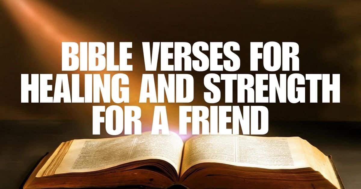 Bible Verses for Healing and Strength for a Friend