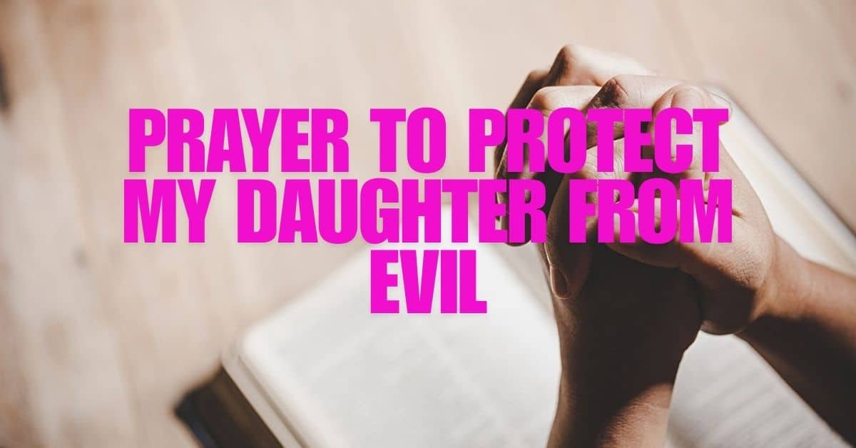 Prayer to Protect My Daughter from Evil